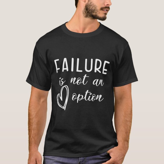 Go Red - Failure Is Not An Option  T-Shirt (Vorderseite)