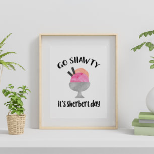 Go Shawty, es ist Sherbert Day Poster