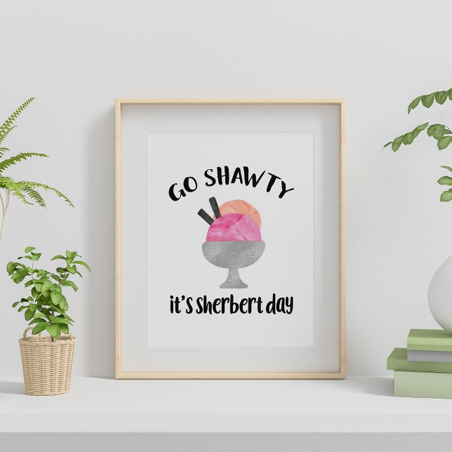 Go Shawty, es ist Sherbert Day Poster (Von Creator hochgeladen)
