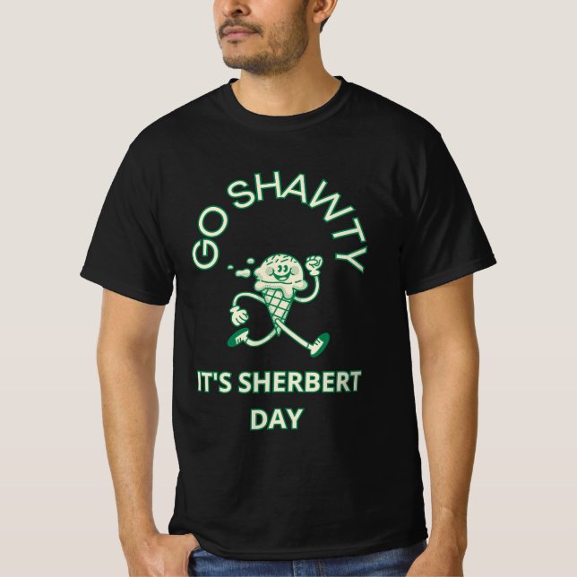 Go Shawty, es ist Sherbert Day T-Shirt (Vorderseite)
