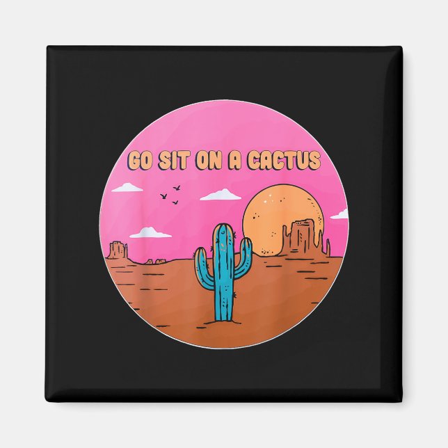 Go Sit On A Cactus Succulent Plant Gardening Desig Magnet (Vorne)
