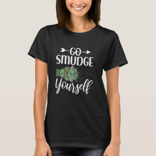 Go Smudge Sie selbst Funny Smudging Sage Cleansing T-Shirt