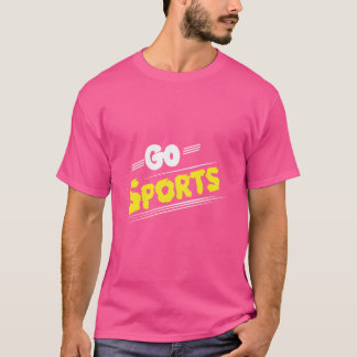 Go Sports Funny Sarcastic Sprichwort Slogan T-Shirt