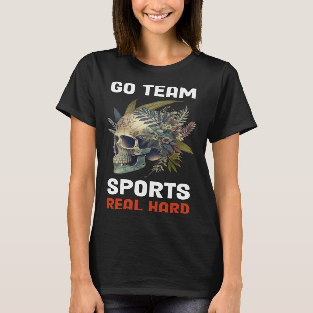 Go Team Sports Real Hard  6 T-Shirt (Vorderseite)