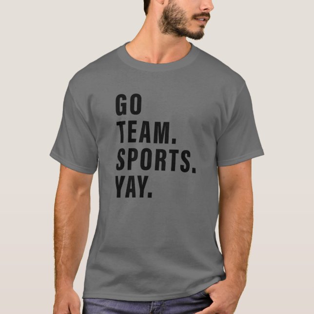 Go Team Sports Yay Sports And Games Competition Te T-Shirt (Vorderseite)