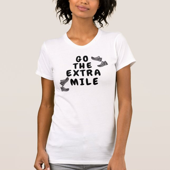 "Go the Extra Mile" Motivation Zitat-T - Shirt (Vorderseite)