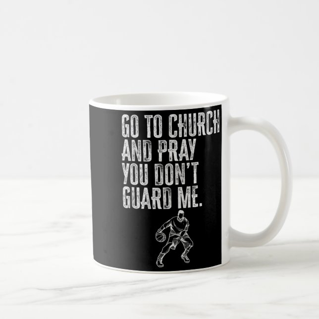 Go To Church And Pray You Don't Guard Me _ Basketb Kaffeetasse (Rechts)