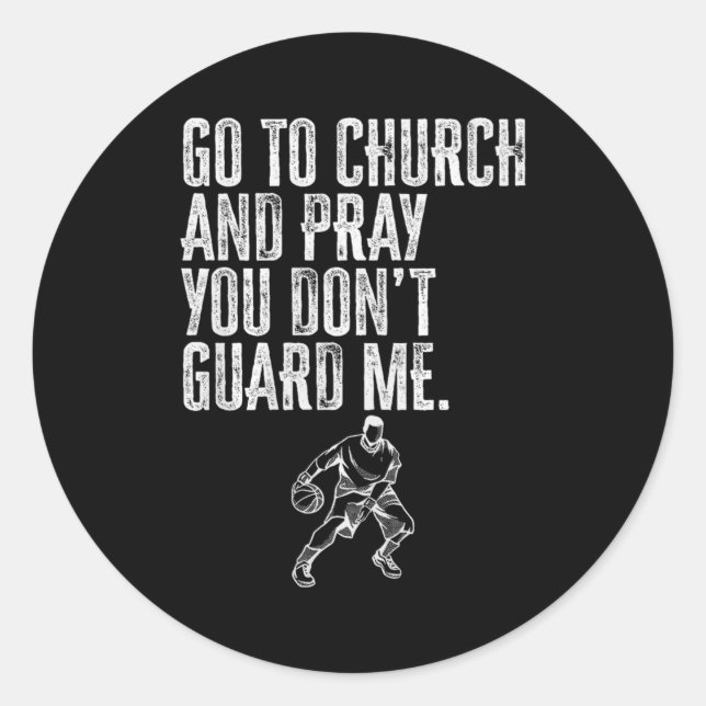 Go To Church And Pray You Don't Guard Me _ Basketb Runder Aufkleber (Vorderseite)