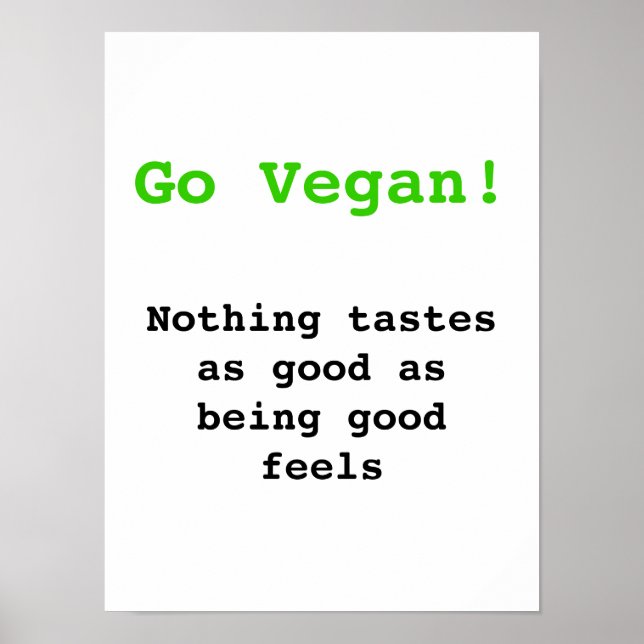 Go vegan Nichts schmeckt so gut, gut zu sein Poster (Vorne)