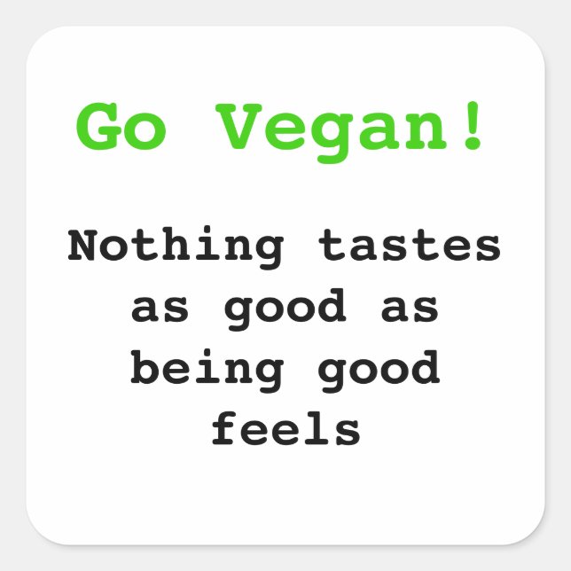 Go vegan Nothing tastes as good being being good Quadratischer Aufkleber (Vorderseite)