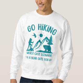 Go Wandern schlimmstes Szenario Ein Bär frisst Sie Sweatshirt