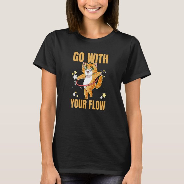 Go With Your Flow Dance Workout Exercise Hooper Ca T-Shirt (Vorderseite)
