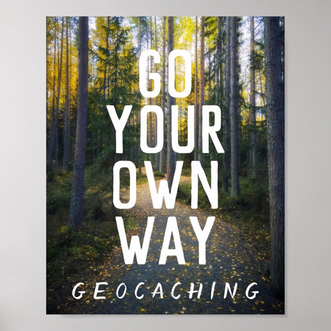 Go your own way Geocaching Custom Trail Foto Gesch Poster (Vorne)