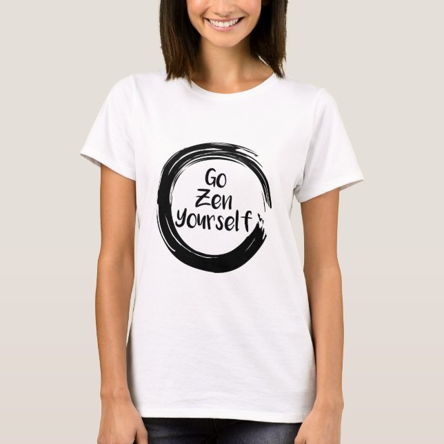 Go Zen Yourself Funny Yoga Black T-Shirt (Vorderseite)