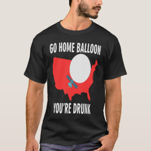 Go Zuhause Balloon Du bist Betrunken Funny Chinese T-Shirt