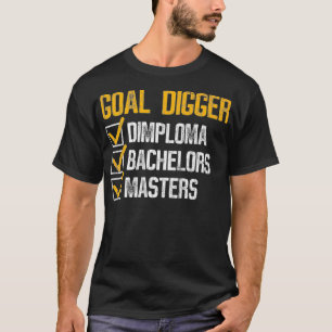 Goal Digger Funny Masters Abschluss Graphic Premi T-Shirt
