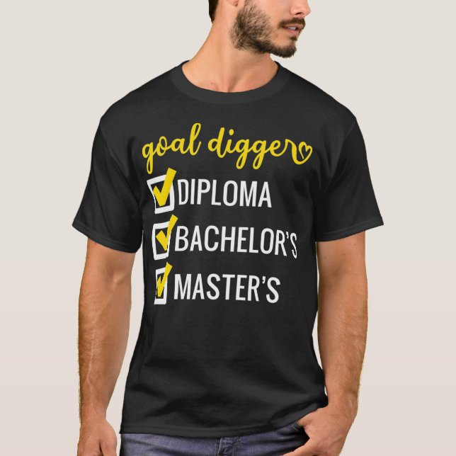Goal Digger Inspiration Quotes Master Grad Gr T-Shirt (Vorderseite)
