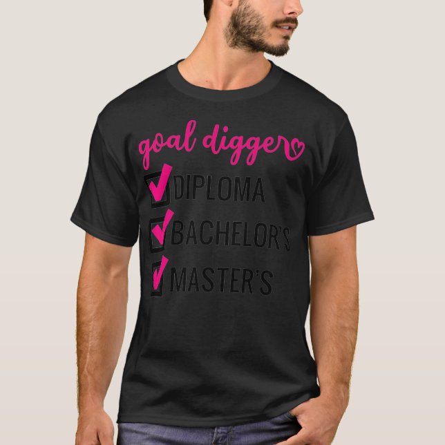 Goal Digger Inspiration Quotes Master Grad Gr T-Shirt (Vorderseite)