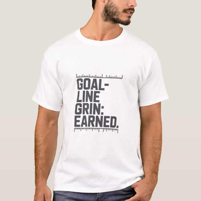 Goal Line Grin Earned Measurement Scale Typography T-Shirt (Vorderseite)