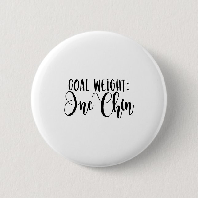 Goal Weight One Chin Funny Workout Fitness Gym Say Button (Vorderseite)