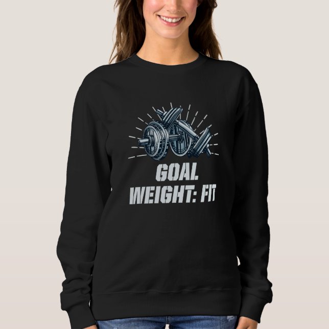 Goal Weight Workout Motivational Quote Gym Inspira Sweatshirt (Vorderseite)