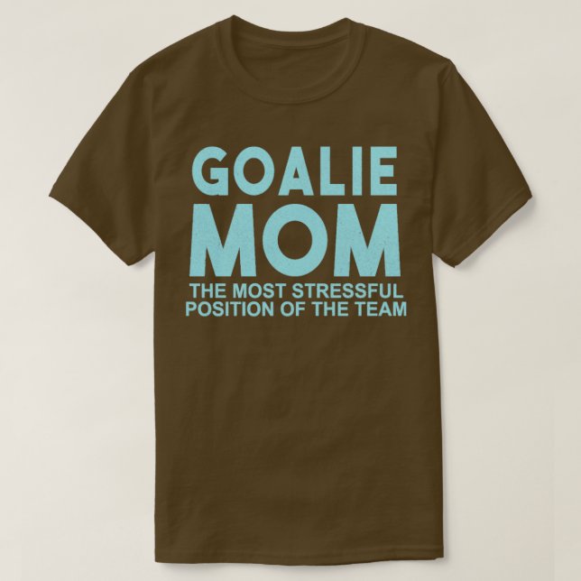 Goalie-Mama die härteste Position im Team T-Shirt (Design vorne)