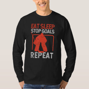 Goalie Soccer Ice Hockey essen Schlaf Stopp Goals T-Shirt