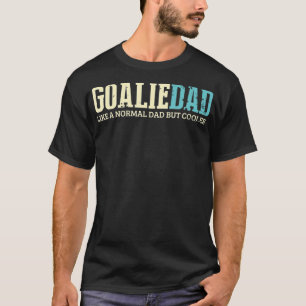 Goalie Vater wie normaler Vater, aber Cooler Sport T-Shirt