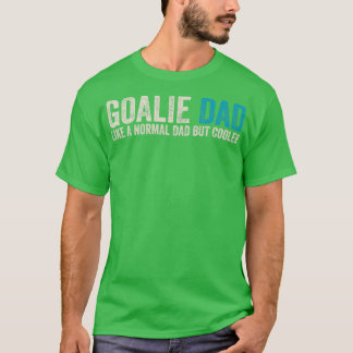 Goalie Vater wie normaler Vater, aber Cooler T-Shirt