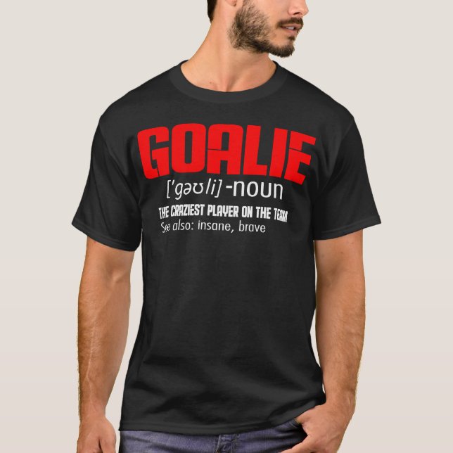 Goalkeeper Definition Soccer Hockey T-Shirt (Vorderseite)