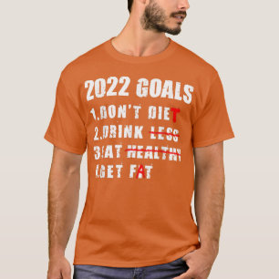 Goals 2022 New Year's Resolution Joke Bucket List  T-Shirt