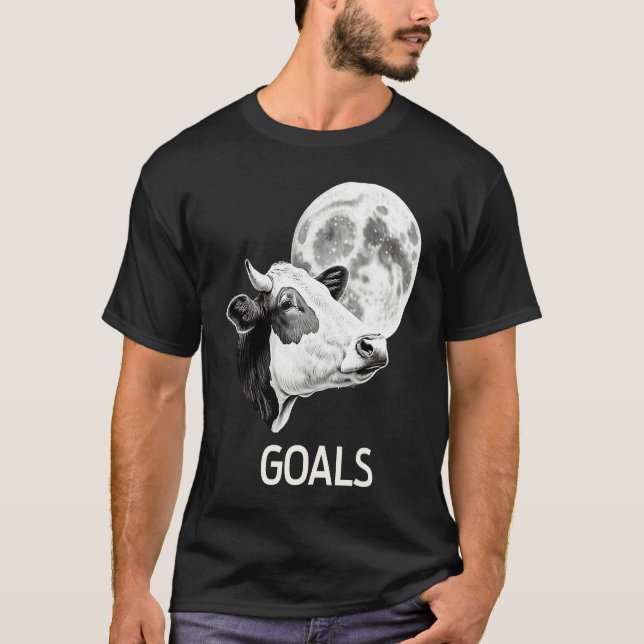 Goals Cow Moon Motivational Quote Inspiration  1 T-Shirt (Vorderseite)