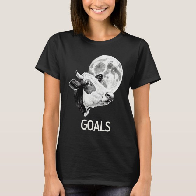 Goals Cow Moon Motivational Quote Inspiration  1 T-Shirt (Vorderseite)