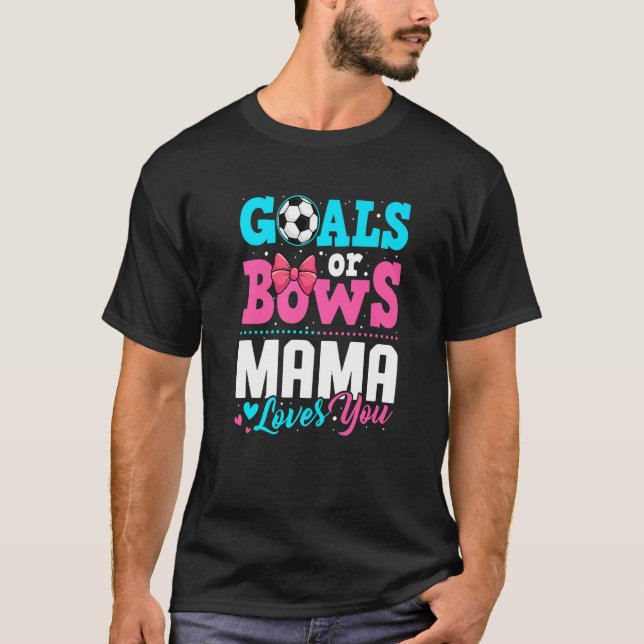 Goals Or Bows Mama Loves You Gender Reveal Party S T-Shirt (Vorderseite)