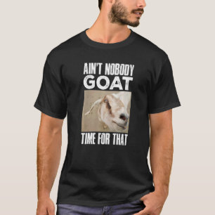 Goat Bauer hat dafür nicht Zeit T-Shirt