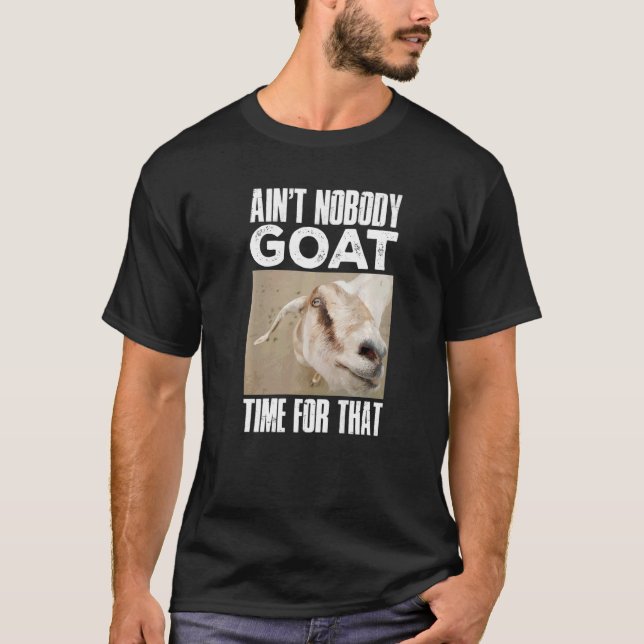 Goat Bauer hat dafür nicht Zeit T-Shirt (Vorderseite)