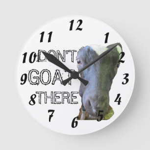 Goat "DON'T GOAT THERE" Clock Runde Wanduhr