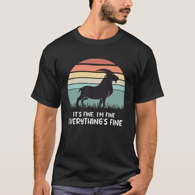 goat it s fine i m fine everything is fine T-Shirt (Vorderseite)