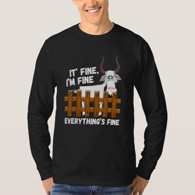 Goat Its Fine Im Fine Everything Is Fine T-Shirt (Vorderseite)