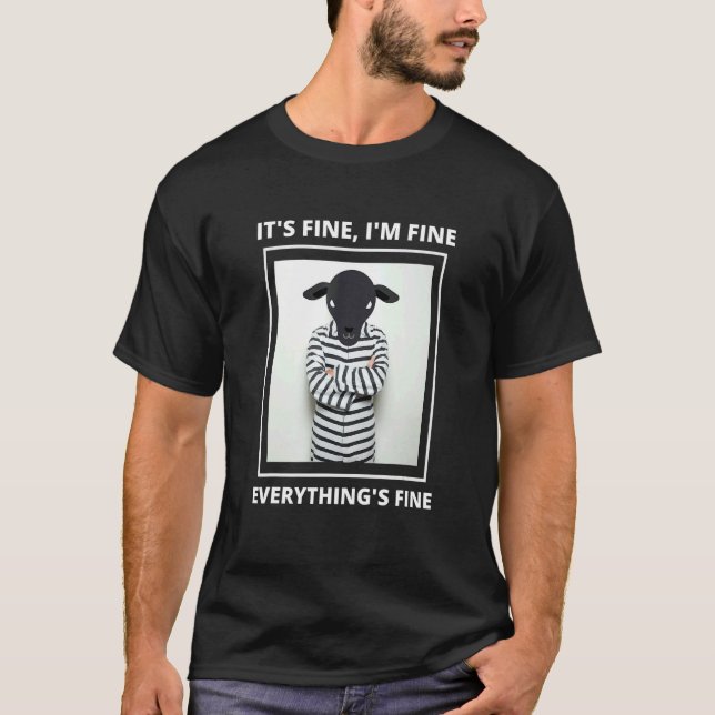 Goat it's Fine i'm Fine Everything is Fine T-Shirt (Vorderseite)