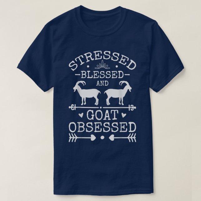 Goat Lovers Stressed Blessed And Goat Obsessed Goa T-Shirt (Design vorne)