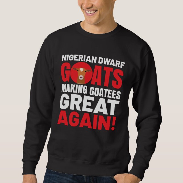 Goat  Meme Pet Animal Pun  Nigerian Dwarf Goat Sweatshirt (Vorderseite)