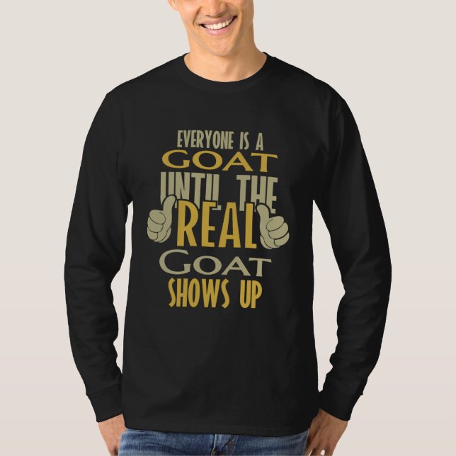 Goat Until The Real One Shows Up T-Shirt (Vorderseite)