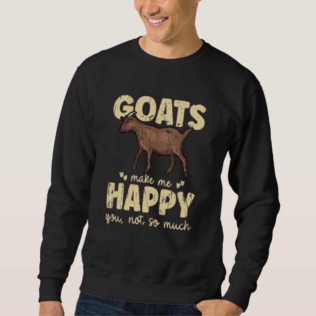 Goats make me happy You not so much - goats Sweatshirt (Vorderseite)