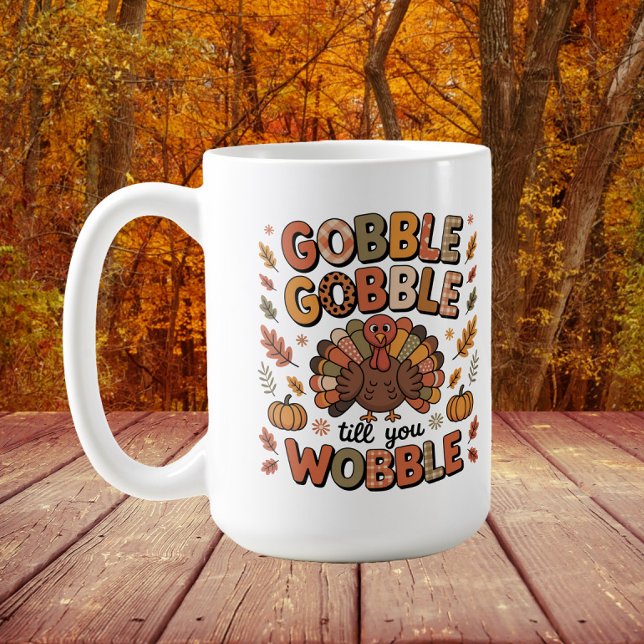 Gobble bis du den türkischen Erntedank trägst Kaffeetasse (Turkey "Gobble Gobble Till you Wobble" Thanksgiving mug)