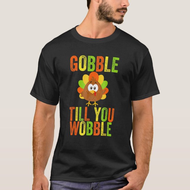 Gobble bis du erwachsen bist oder Kleinkind Thanks T-Shirt (Vorderseite)
