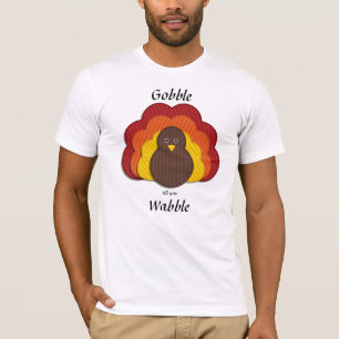 Gobble bis du wackelst! Happy Thanksgiving T-Shirt