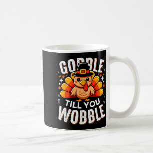 Gobble Bis Du Wackelst Lustiger Truthahn Thanksgiv Kaffeetasse