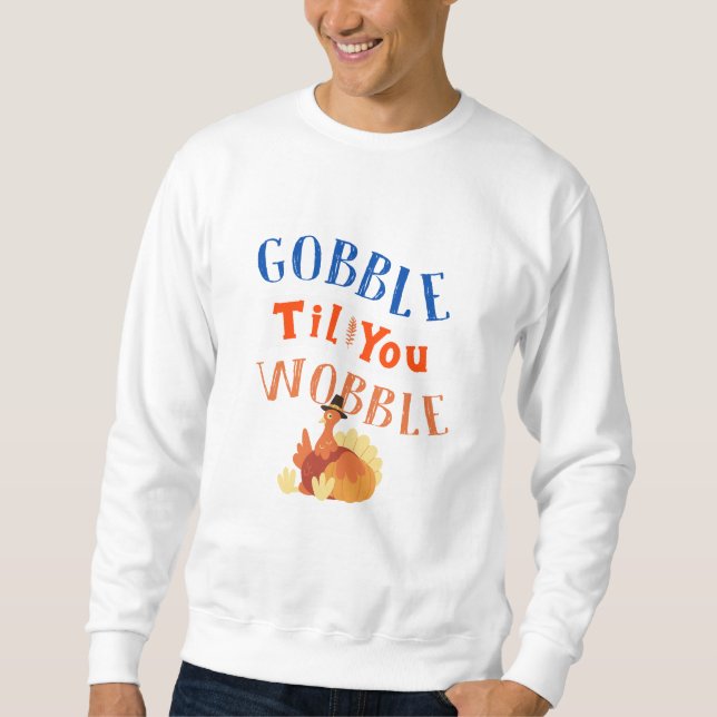 Gobble, bis du wackelst sweatshirt (Vorderseite)