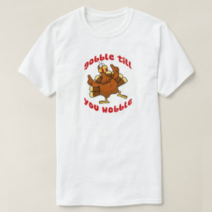 Gobble bis du wackelst T-Shirt